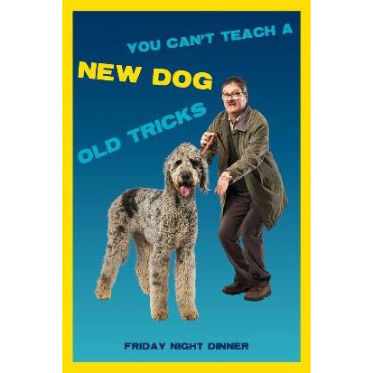 YOU CAN T TEACH A NEW DOG OLD TRICKS Greeting Card